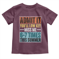 Admit It You Will Low key Miss Me 67 Times This Summer Toddler T Shirt Last Day Six Seven Meme