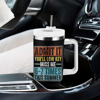 Admit It You Will Low key Miss Me 67 Times This Summer Tumbler With Handle Last Day Six Seven Meme