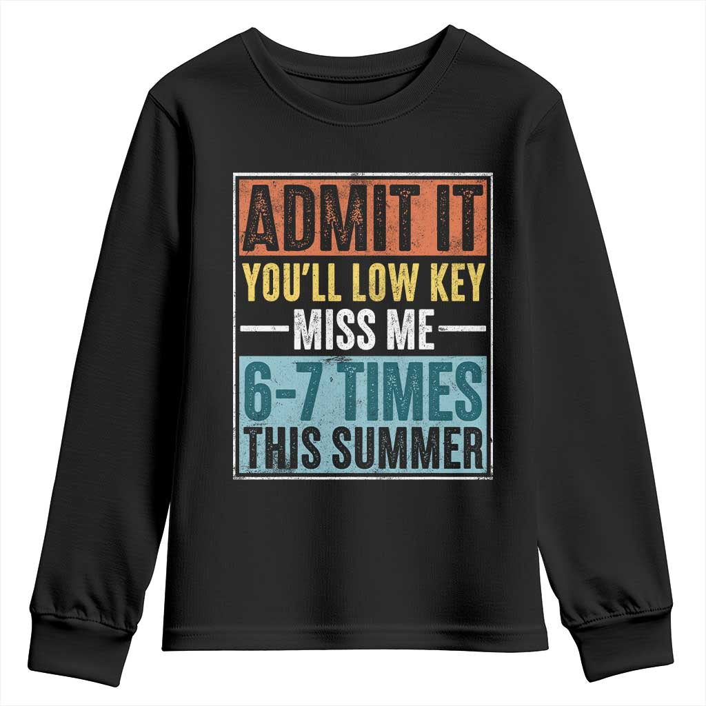 Admit It You Will Low key Miss Me 67 Times This Summer Youth Sweatshirt Last Day Six Seven Meme