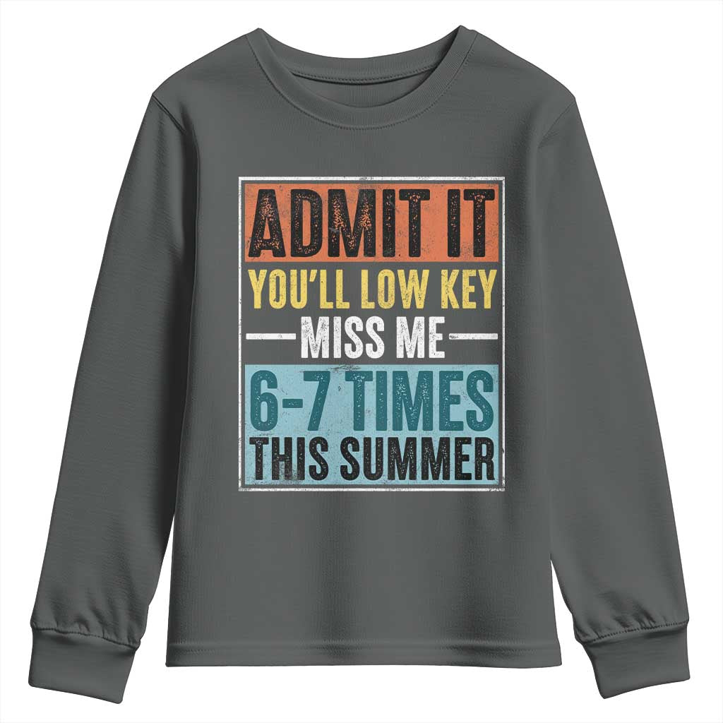 Admit It You Will Low key Miss Me 67 Times This Summer Youth Sweatshirt Last Day Six Seven Meme