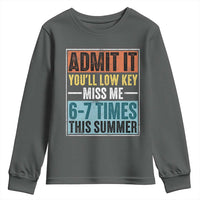 Admit It You Will Low key Miss Me 67 Times This Summer Youth Sweatshirt Last Day Six Seven Meme