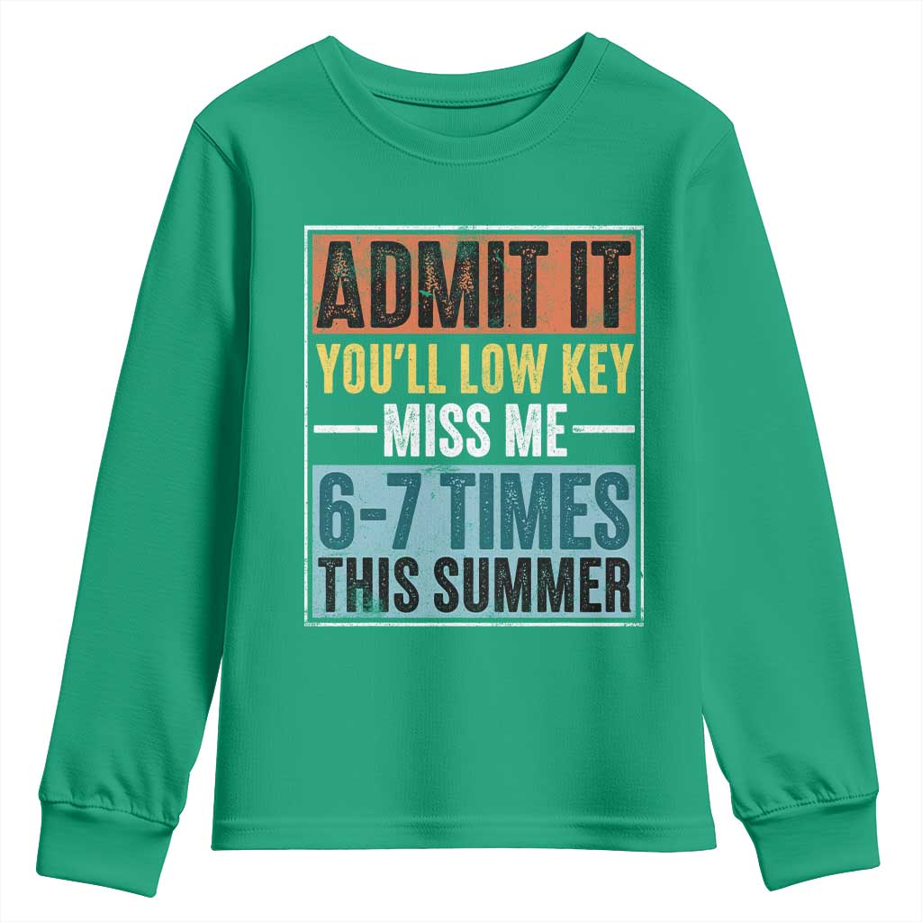 Admit It You Will Low key Miss Me 67 Times This Summer Youth Sweatshirt Last Day Six Seven Meme