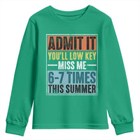 Admit It You Will Low key Miss Me 67 Times This Summer Youth Sweatshirt Last Day Six Seven Meme