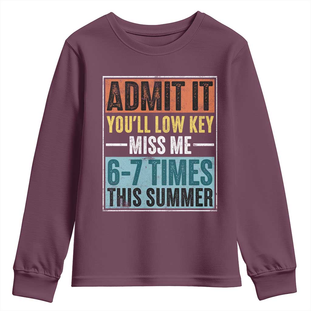 Admit It You Will Low key Miss Me 67 Times This Summer Youth Sweatshirt Last Day Six Seven Meme