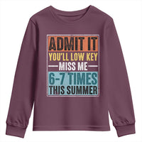 Admit It You Will Low key Miss Me 67 Times This Summer Youth Sweatshirt Last Day Six Seven Meme