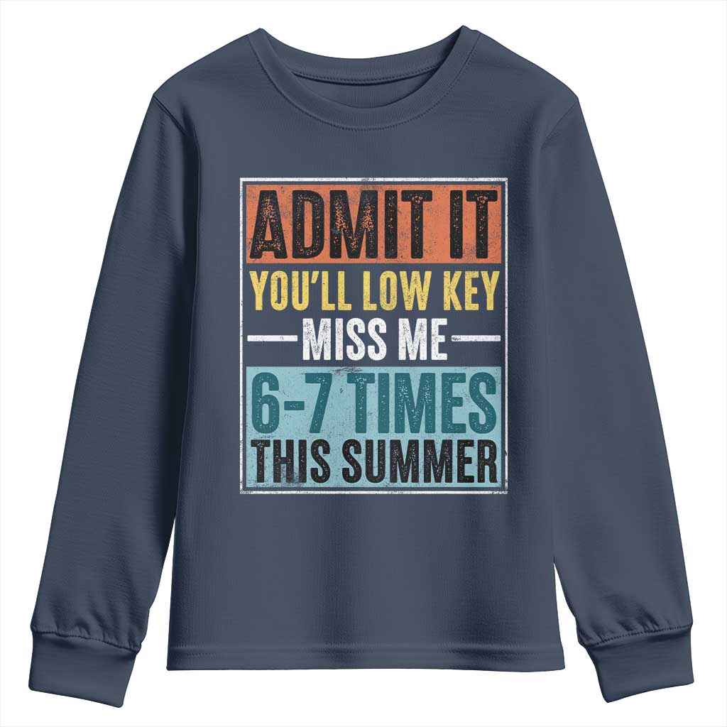 Admit It You Will Low key Miss Me 67 Times This Summer Youth Sweatshirt Last Day Six Seven Meme