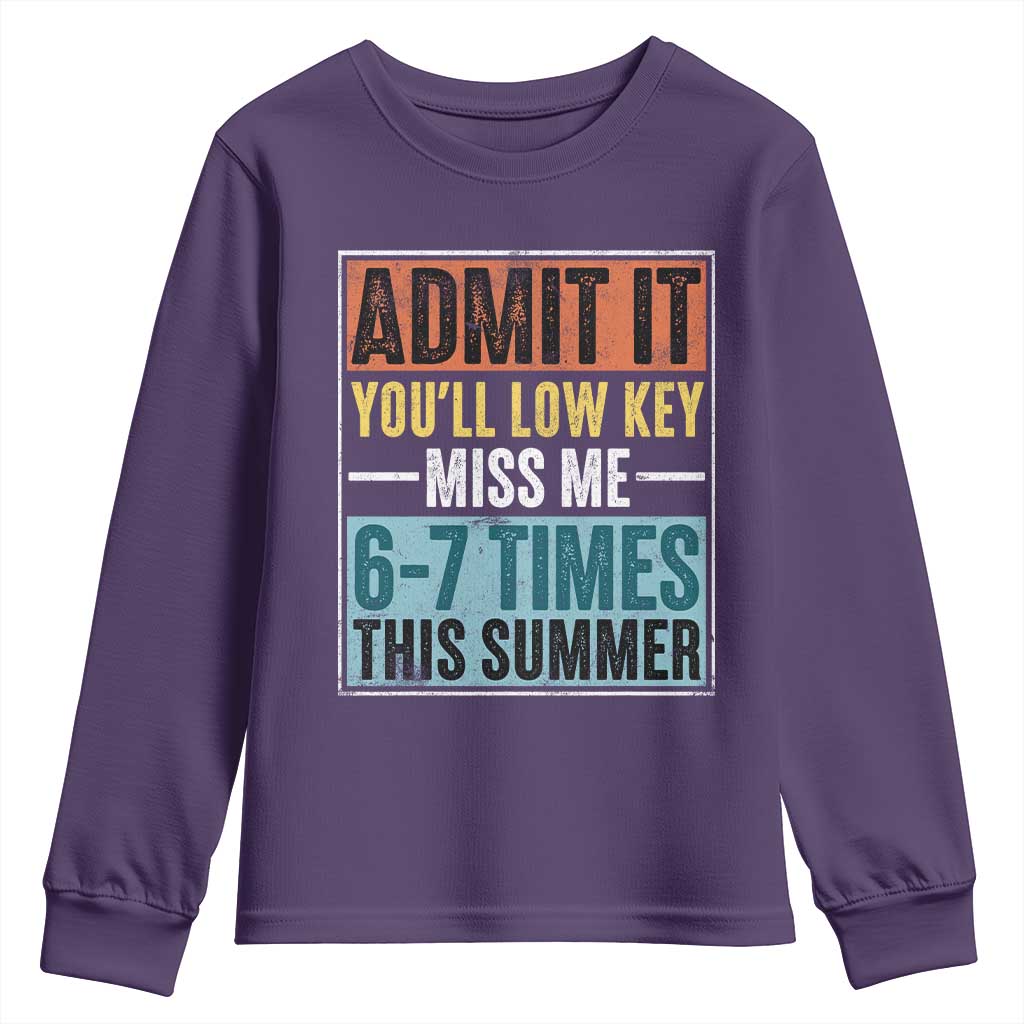 Admit It You Will Low key Miss Me 67 Times This Summer Youth Sweatshirt Last Day Six Seven Meme