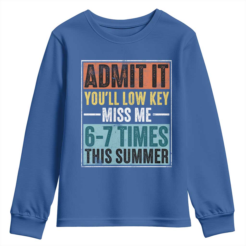Admit It You Will Low key Miss Me 67 Times This Summer Youth Sweatshirt Last Day Six Seven Meme