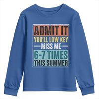 Admit It You Will Low key Miss Me 67 Times This Summer Youth Sweatshirt Last Day Six Seven Meme