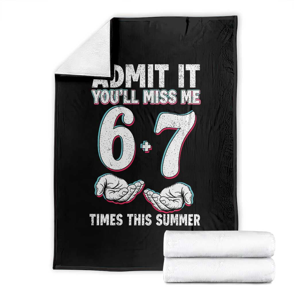 Admit It You'll Miss Me 67 Times This Summer Throw Blanket Funny Last Day of School Six Seven Meme