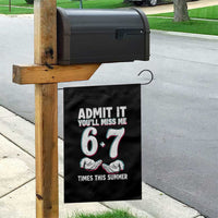 Admit It You'll Miss Me 67 Times This Summer Garden Flag Funny Last Day of School Six Seven Meme