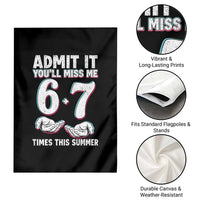 Admit It You'll Miss Me 67 Times This Summer Garden Flag Funny Last Day of School Six Seven Meme