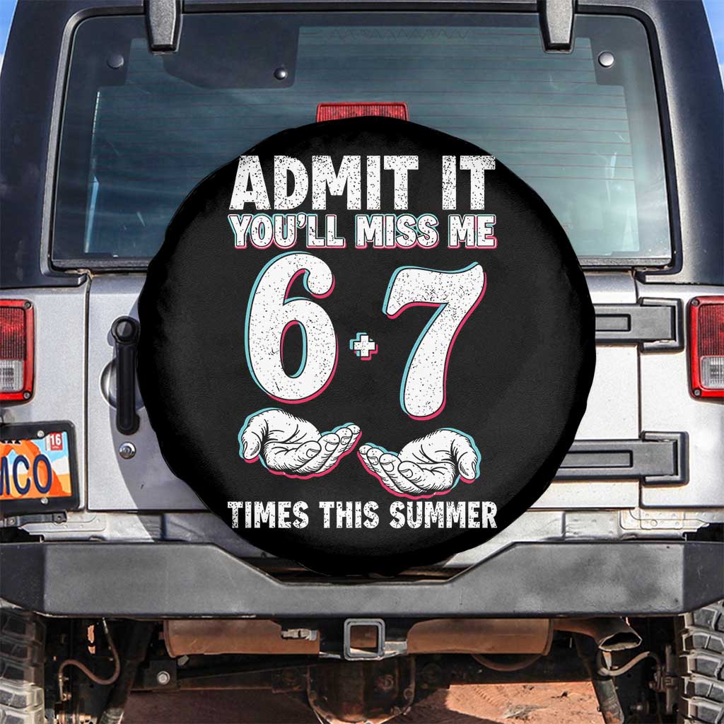 Admit It You'll Miss Me 67 Times This Summer Spare Tire Cover Funny Last Day of School Six Seven Meme
