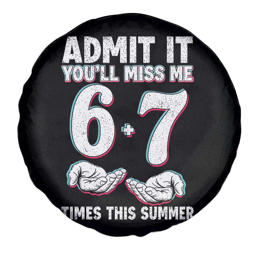 Admit It You'll Miss Me 67 Times This Summer Spare Tire Cover Funny Last Day of School Six Seven Meme