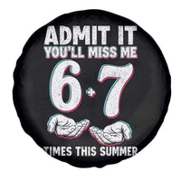 Admit It You'll Miss Me 67 Times This Summer Spare Tire Cover Funny Last Day of School Six Seven Meme
