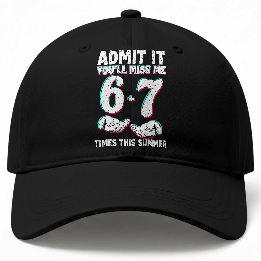 Admit It You'll Miss Me 67 Times This Summer Baseball Cap Funny Last Day of School Six Seven Meme
