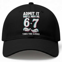 Admit It You'll Miss Me 67 Times This Summer Baseball Cap Funny Last Day of School Six Seven Meme