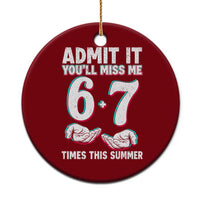 Admit It You'll Miss Me 67 Times This Summer Ceramic Ornament Funny Last Day of School Six Seven Meme