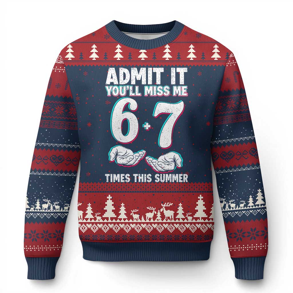 Admit It You'll Miss Me 67 Times This Summer Ugly Christmas Sweater Funny Last Day of School Six Seven Meme