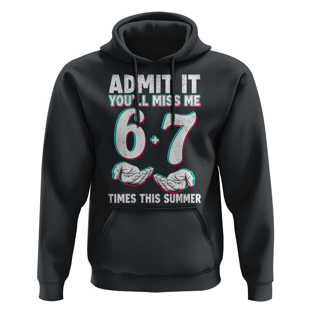 Admit It You'll Miss Me 67 Times This Summer Hoodie Funny Last Day of School Six Seven Meme
