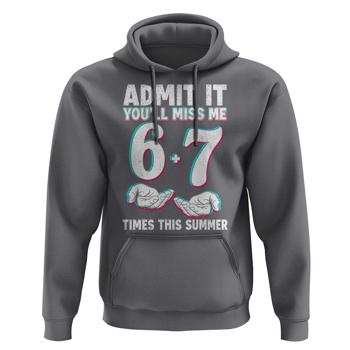 Admit It You'll Miss Me 67 Times This Summer Hoodie Funny Last Day of School Six Seven Meme