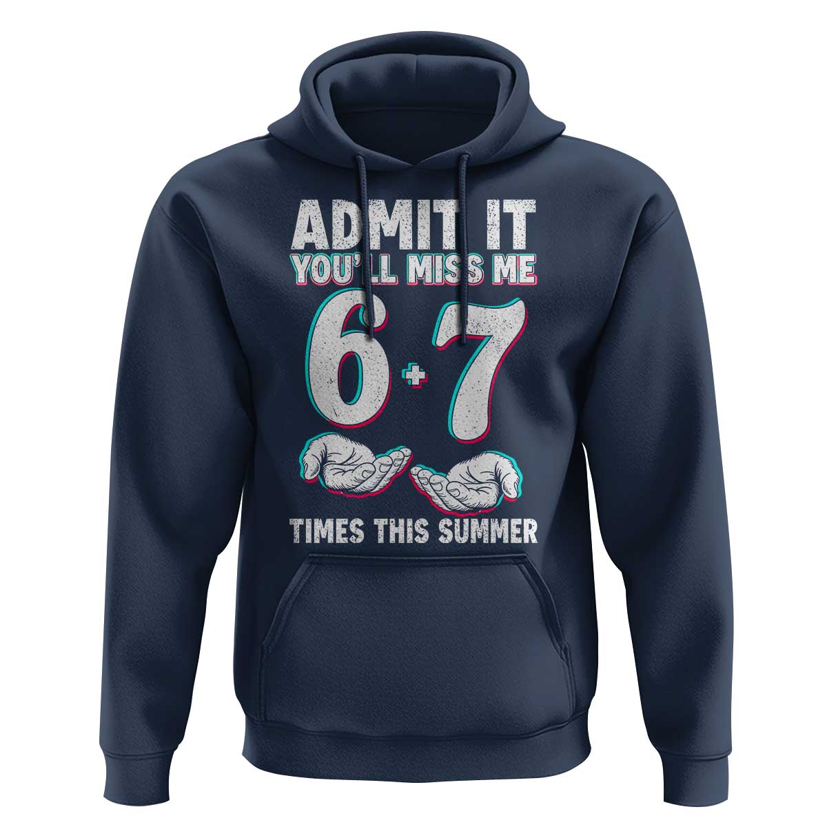 Admit It You'll Miss Me 67 Times This Summer Hoodie Funny Last Day of School Six Seven Meme