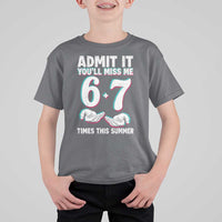 Admit It You'll Miss Me 67 Times This Summer T Shirt For Kid Funny Last Day of School Six Seven Meme