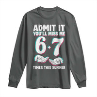 Admit It You'll Miss Me 67 Times This Summer Long Sleeve Shirt Funny Last Day of School Six Seven Meme