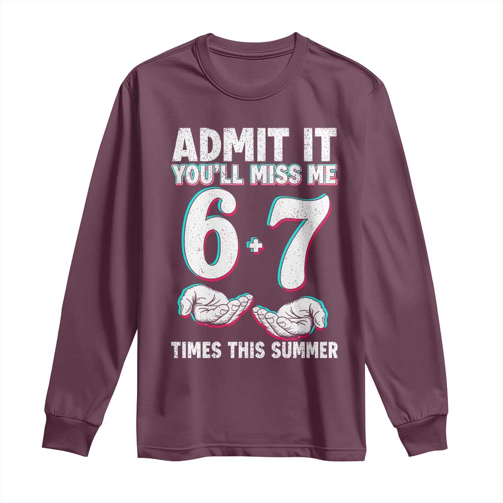 Admit It You'll Miss Me 67 Times This Summer Long Sleeve Shirt Funny Last Day of School Six Seven Meme