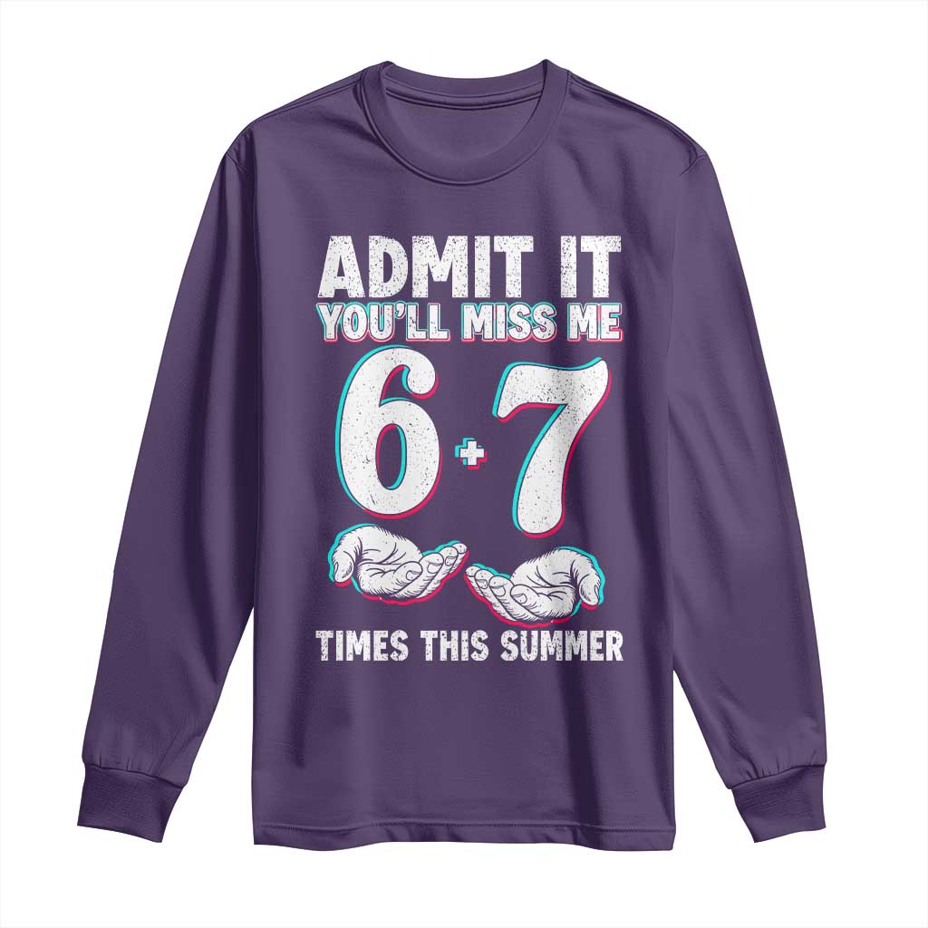 Admit It You'll Miss Me 67 Times This Summer Long Sleeve Shirt Funny Last Day of School Six Seven Meme