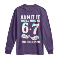 Admit It You'll Miss Me 67 Times This Summer Long Sleeve Shirt Funny Last Day of School Six Seven Meme