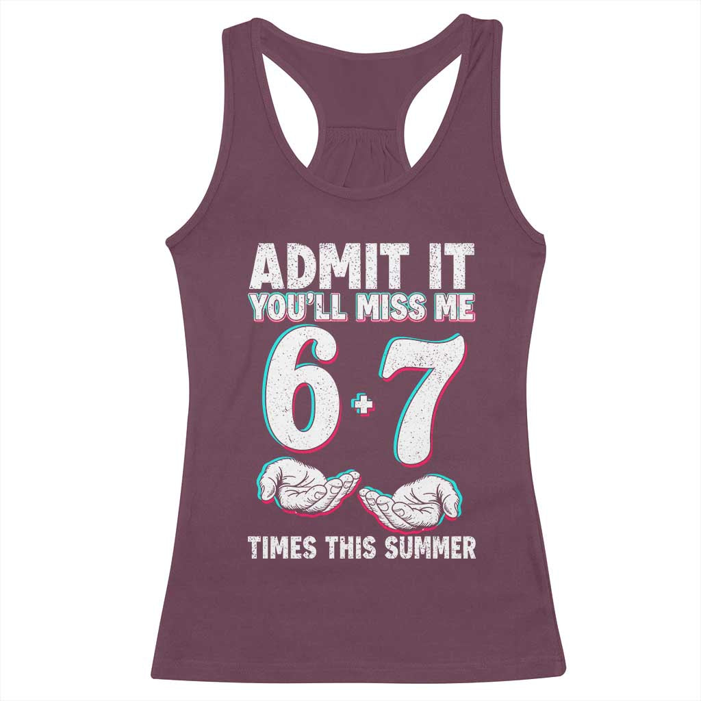 Admit It You'll Miss Me 67 Times This Summer Racerback Tank Top Funny Last Day of School Six Seven Meme