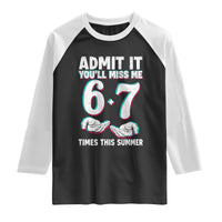 Admit It You'll Miss Me 67 Times This Summer Raglan Shirt Funny Last Day of School Six Seven Meme