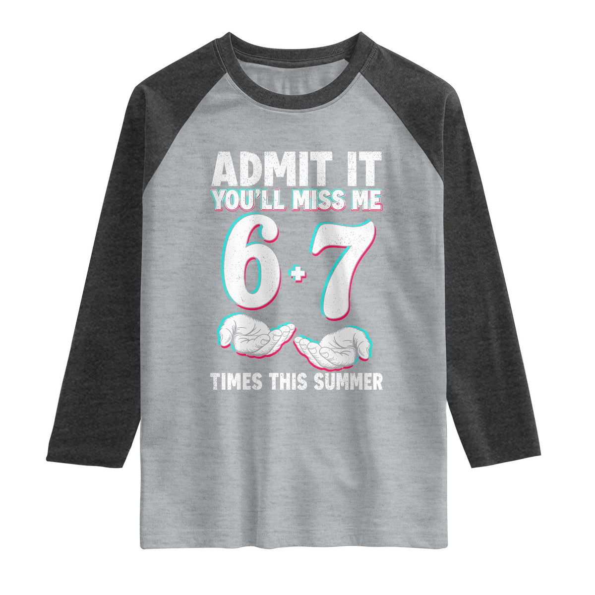 Admit It You'll Miss Me 67 Times This Summer Raglan Shirt Funny Last Day of School Six Seven Meme
