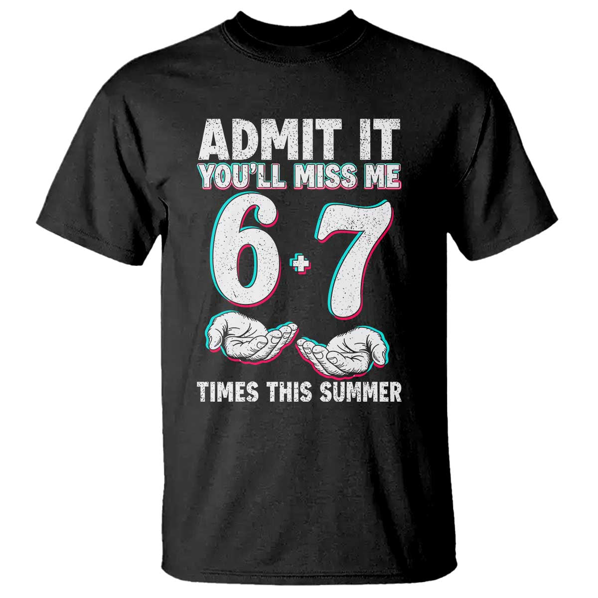 Admit It You'll Miss Me 67 Times This Summer T Shirt Funny Last Day of School Six Seven Meme
