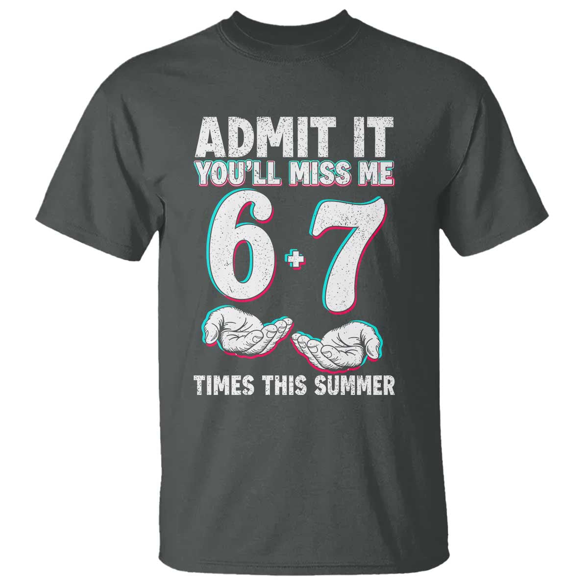 Admit It You'll Miss Me 67 Times This Summer T Shirt Funny Last Day of School Six Seven Meme