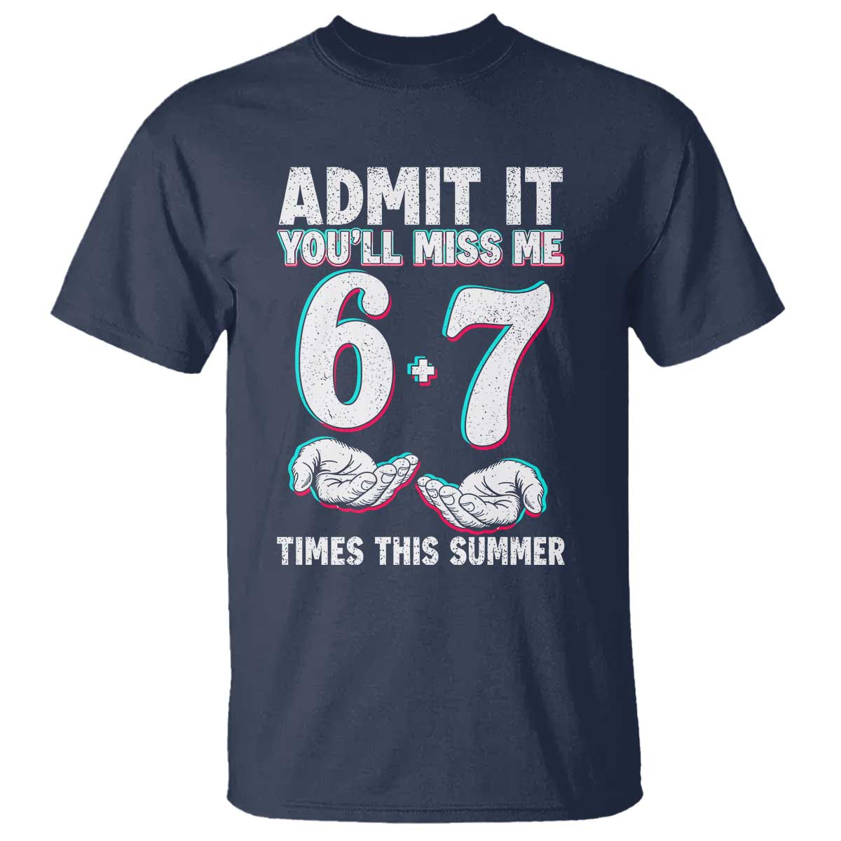 Admit It You'll Miss Me 67 Times This Summer T Shirt Funny Last Day of School Six Seven Meme