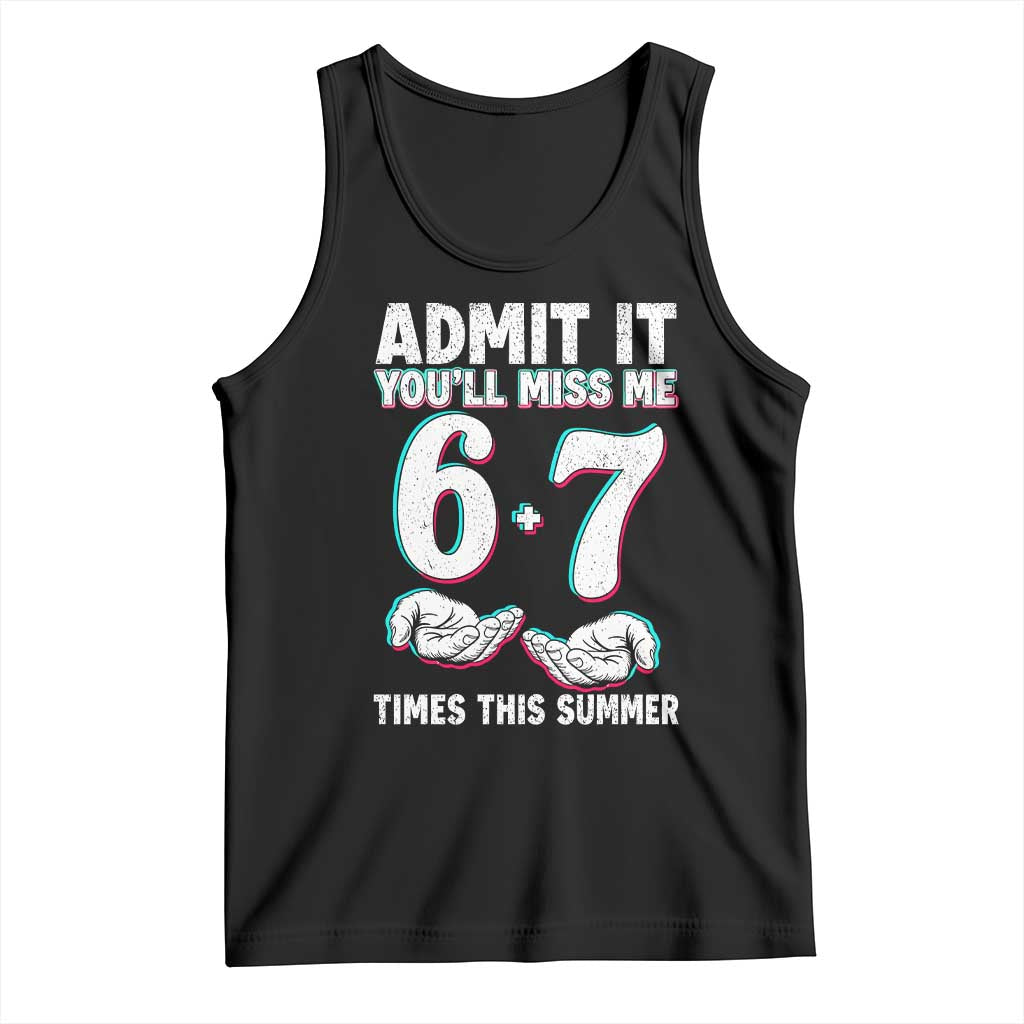 Admit It You'll Miss Me 67 Times This Summer Tank Top Funny Last Day of School Six Seven Meme