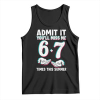 Admit It You'll Miss Me 67 Times This Summer Tank Top Funny Last Day of School Six Seven Meme