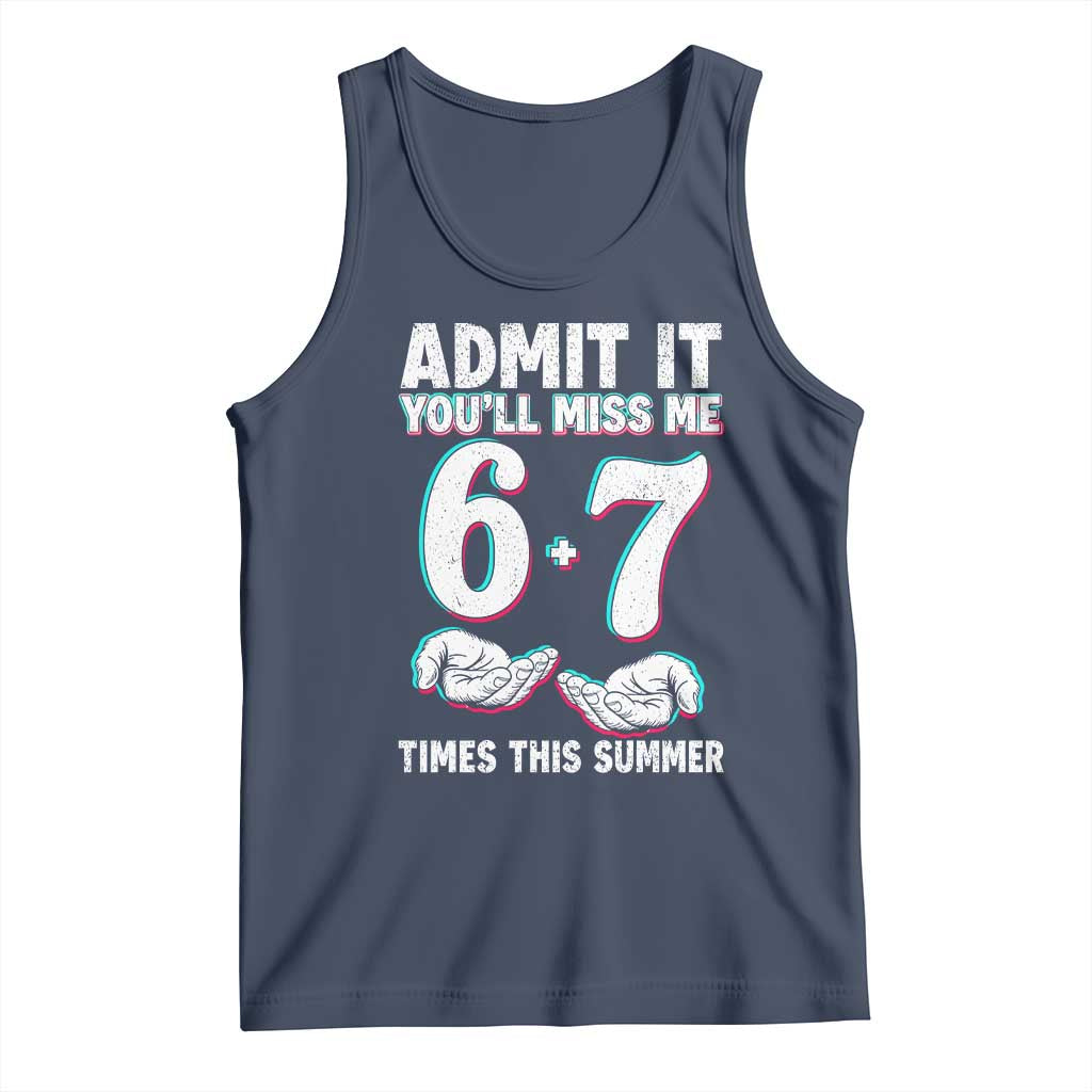 Admit It You'll Miss Me 67 Times This Summer Tank Top Funny Last Day of School Six Seven Meme