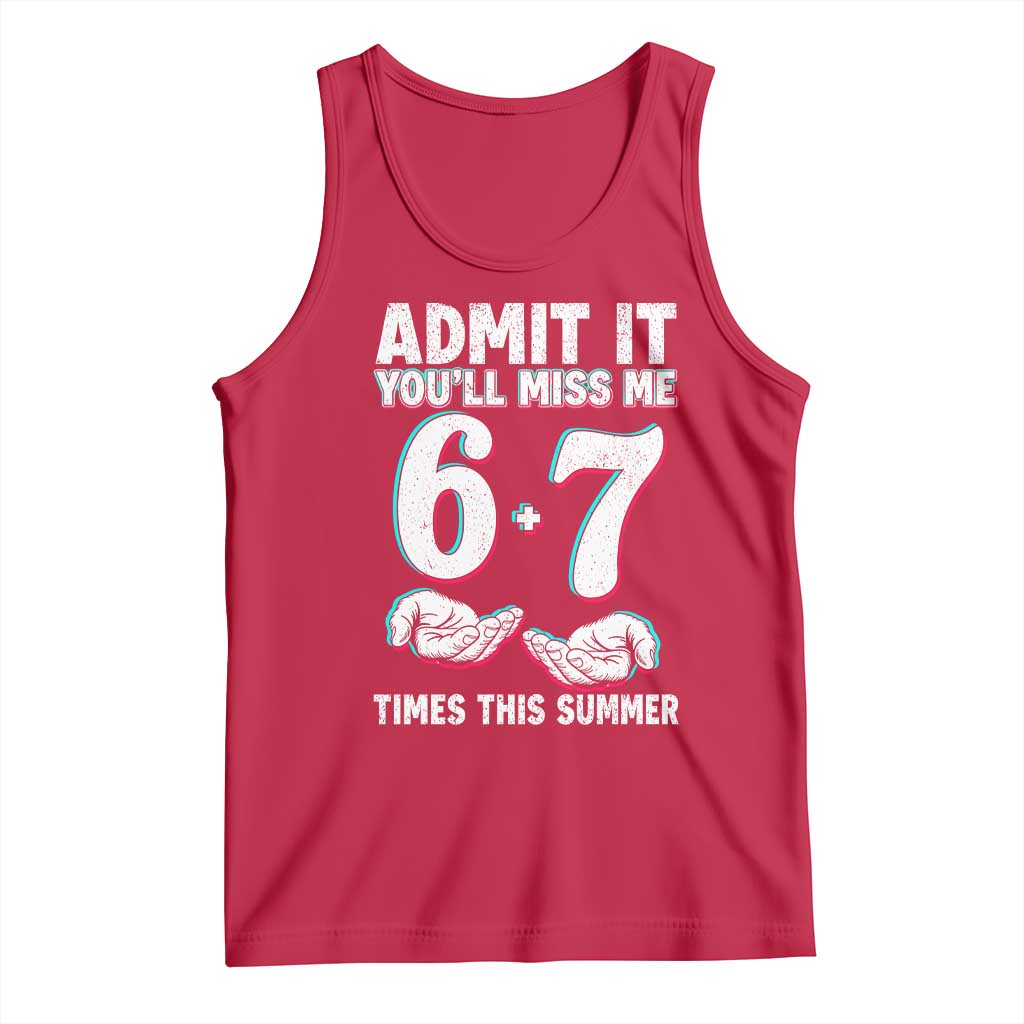 Admit It You'll Miss Me 67 Times This Summer Tank Top Funny Last Day of School Six Seven Meme