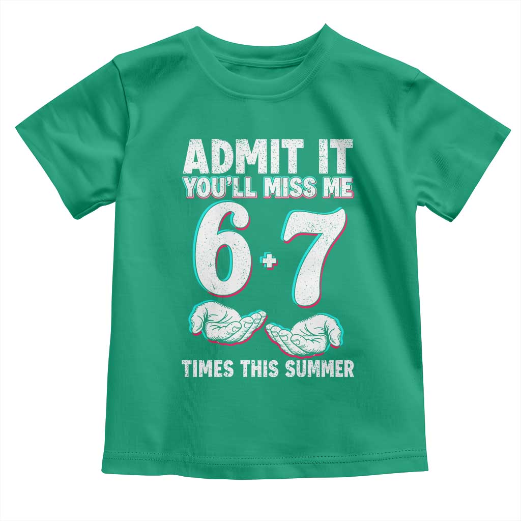 Admit It You'll Miss Me 67 Times This Summer Toddler T Shirt Funny Last Day of School Six Seven Meme