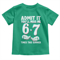 Admit It You'll Miss Me 67 Times This Summer Toddler T Shirt Funny Last Day of School Six Seven Meme