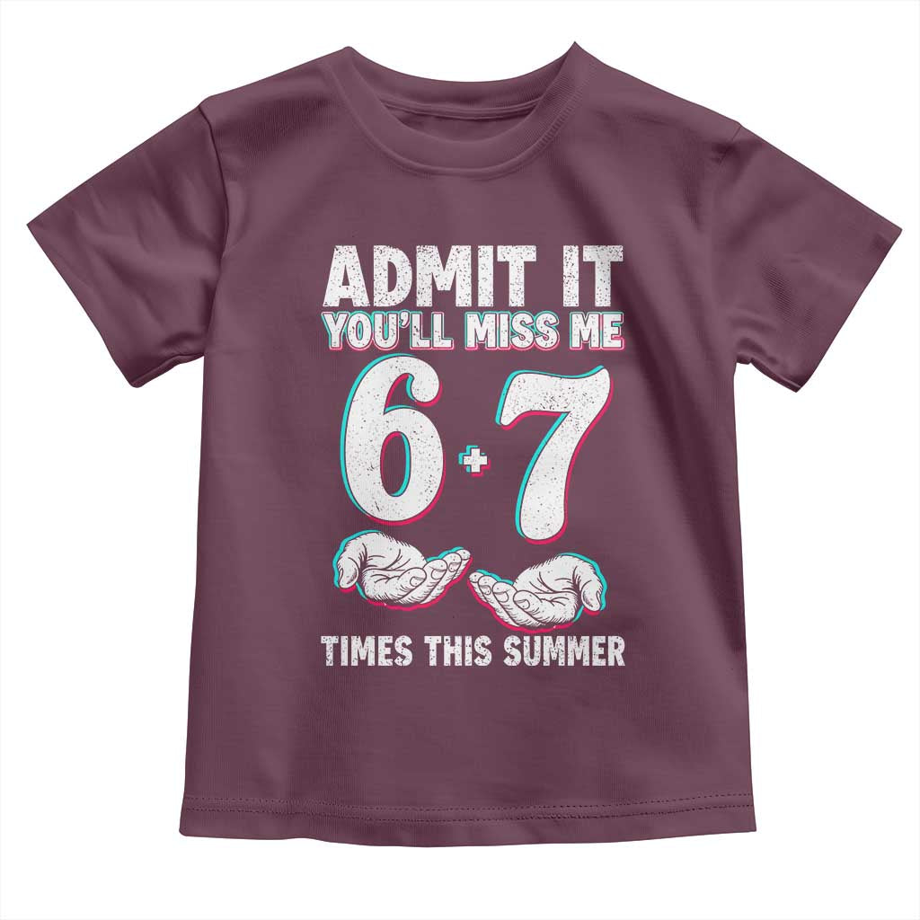 Admit It You'll Miss Me 67 Times This Summer Toddler T Shirt Funny Last Day of School Six Seven Meme