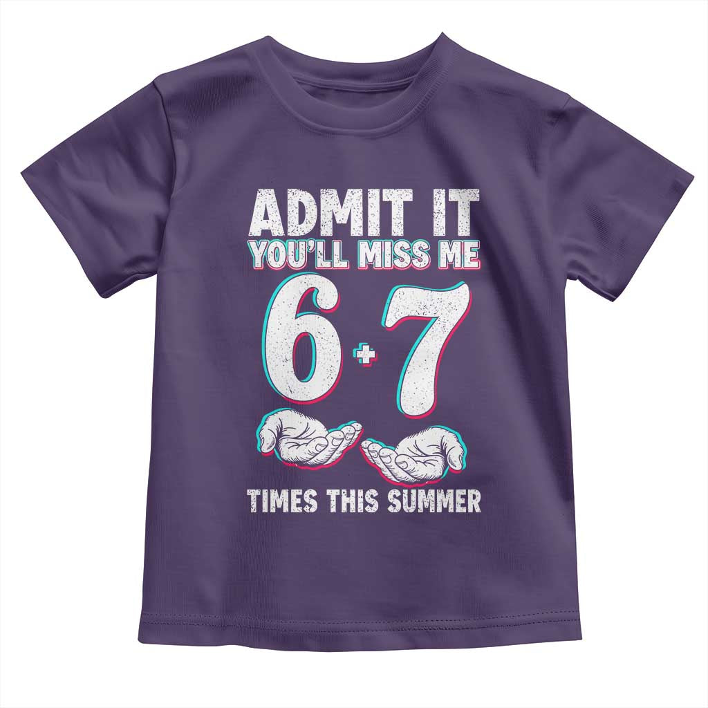 Admit It You'll Miss Me 67 Times This Summer Toddler T Shirt Funny Last Day of School Six Seven Meme