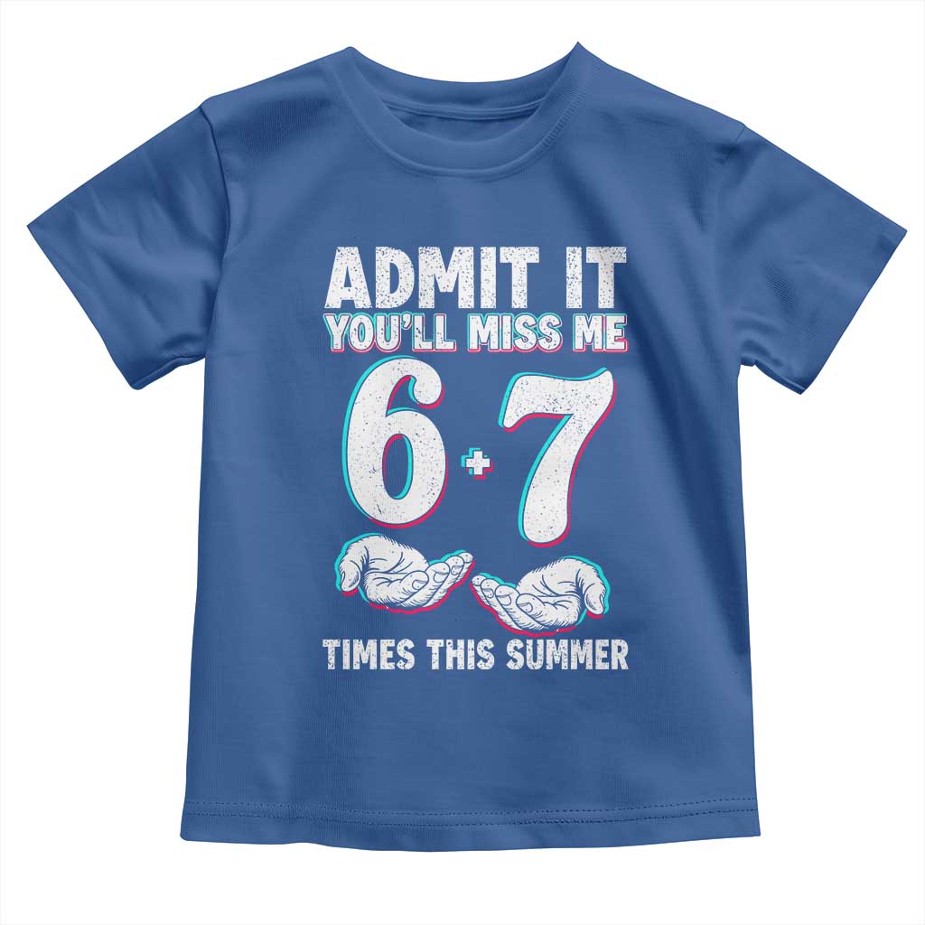 Admit It You'll Miss Me 67 Times This Summer Toddler T Shirt Funny Last Day of School Six Seven Meme