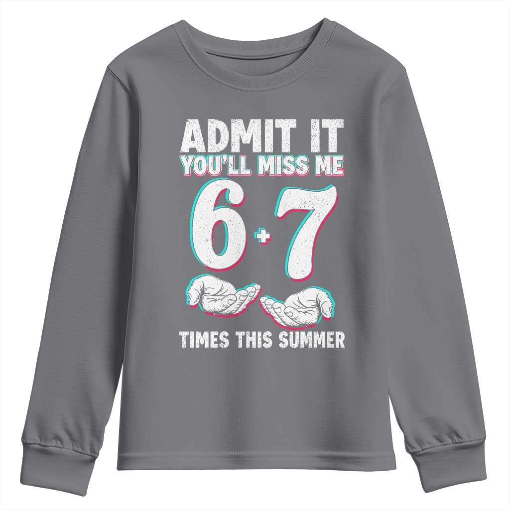 Admit It You'll Miss Me 67 Times This Summer Youth Sweatshirt Funny Last Day of School Six Seven Meme