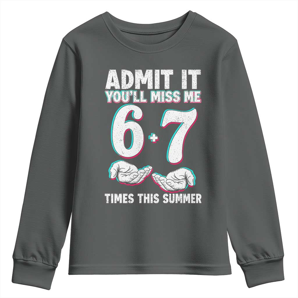 Admit It You'll Miss Me 67 Times This Summer Youth Sweatshirt Funny Last Day of School Six Seven Meme