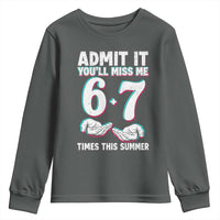 Admit It You'll Miss Me 67 Times This Summer Youth Sweatshirt Funny Last Day of School Six Seven Meme