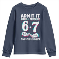 Admit It You'll Miss Me 67 Times This Summer Youth Sweatshirt Funny Last Day of School Six Seven Meme